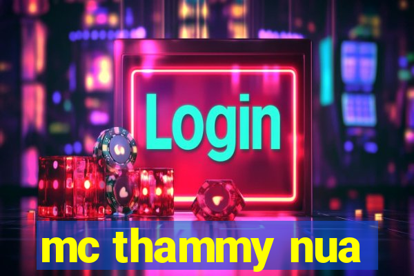 mc thammy nua